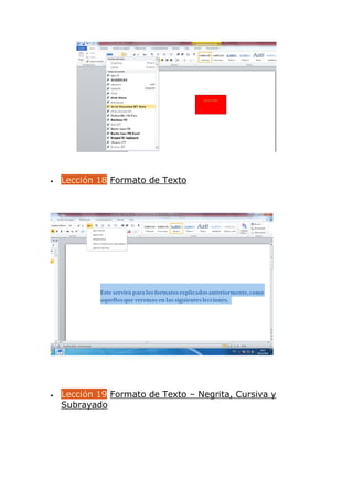  Lección 18 Formato de Texto
 Lección 19 Formato de Texto – Negrita, Cursiva y
Subrayado
 