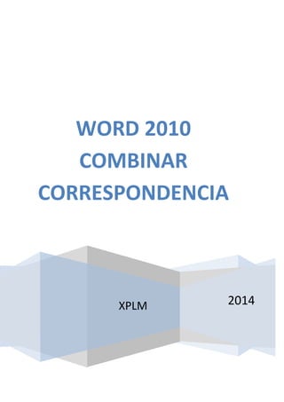 2014
C
WORD 2010
COMBINAR
CORRESPONDENCIA
XPLM
 