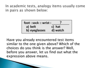 Have you already encountered test items
similar to the one given above? Which of the
choices do you think is the answer? Well,
before you answer, let us find out what the
expression above means.
 