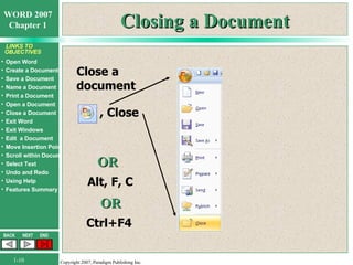 Closing a Document Close a document OR , Close Alt, F, C OR Ctrl+F4 