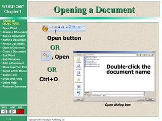 Opening a Document Double-click the document name Open dialog box OR Ctrl+O Open button , Open OR 