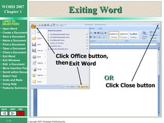 Exiting Word Exit Word Click Office button, then OR Click Close button 