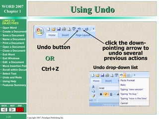 Using Undo Undo button click the down-pointing arrow to undo several previous actions Undo drop-down list OR Ctrl+Z 