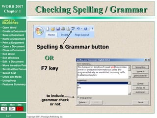 Checking Spelling / Grammar Spelling & Grammar button OR F7 key to include grammar check or not 