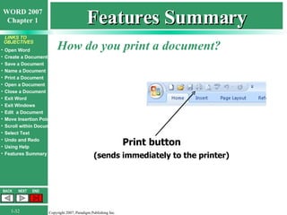 Features Summary How do you print a document? (sends immediately to the printer) Print button 