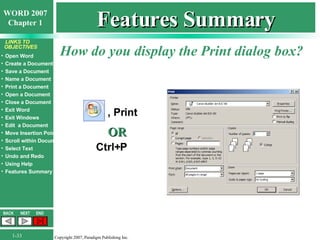 Features Summary How do you display the Print dialog box? , Print Ctrl+P OR 