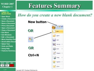 Features Summary How do you create a new blank document? New button OR Ctrl+N OR 