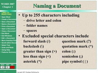 Naming a Document Up to 255 characters including drive letter and colon folder names spaces Excluded special characters include forward slash (/) question mark (?) backslash (\) quotation mark (“) greater than sign (>) colon (:) less than sign (<) semicolon (;) asterisk (*) pipe symbol ( | ) 