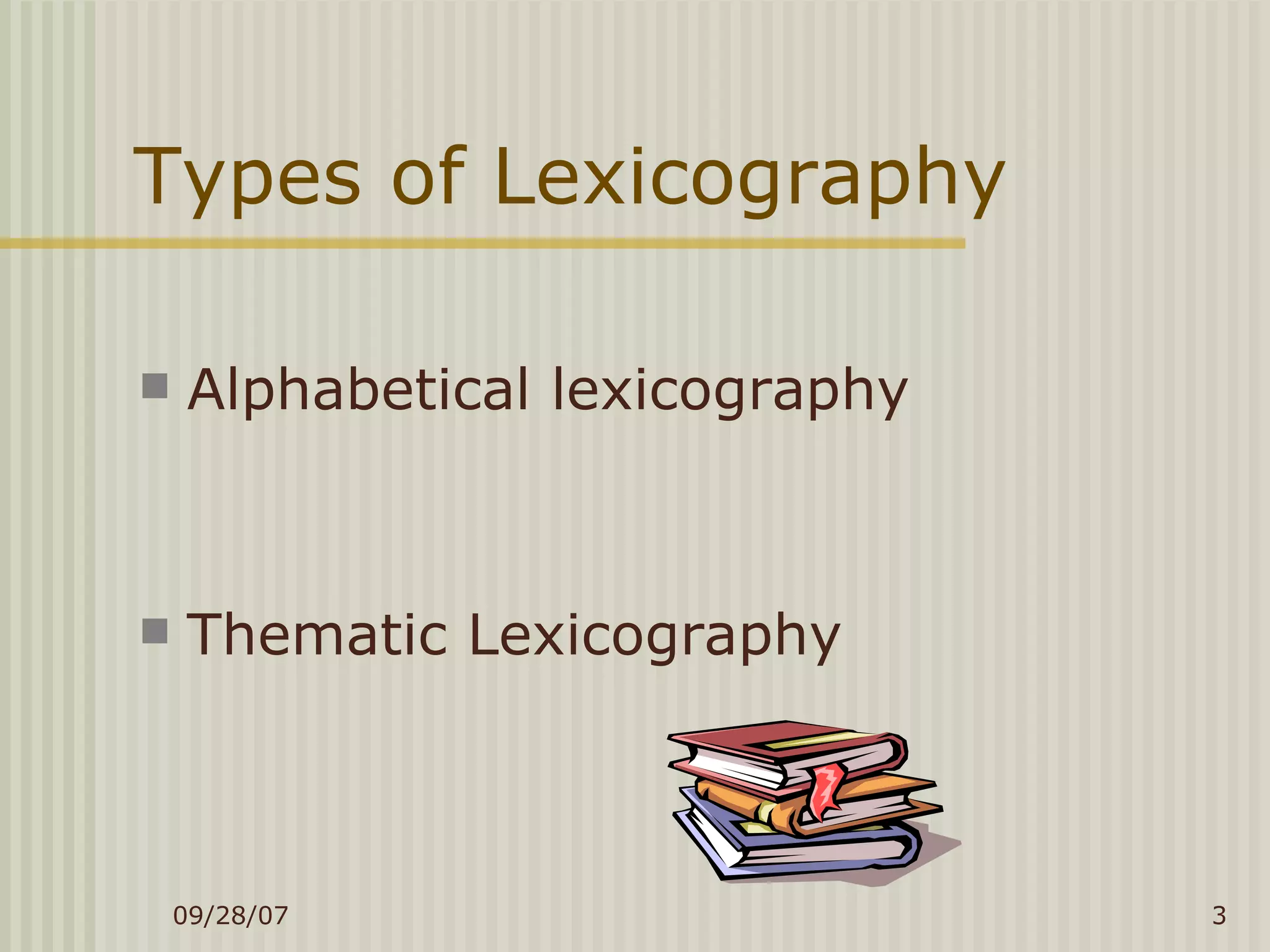 Types of Lexicography Alphabetical lexicography Thematic Lexicography 