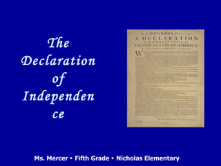 The Declaration of Independence Ms. Mercer    Fifth Grade    Nicholas Elementary 