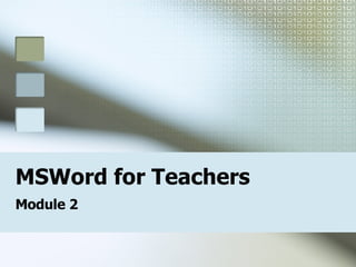 MSWord for Teachers Module 2 