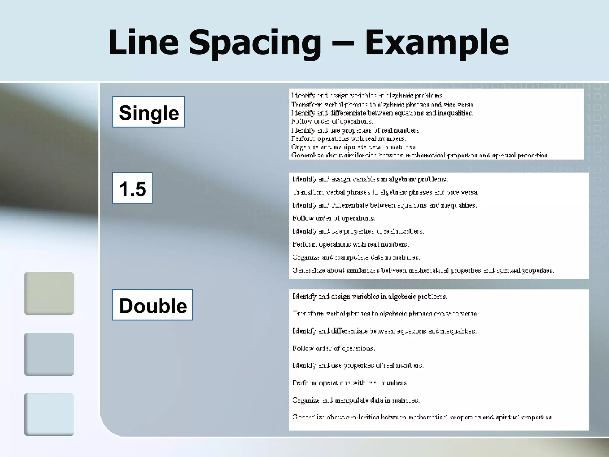 Line Spacing – Example  Single Double 1.5 