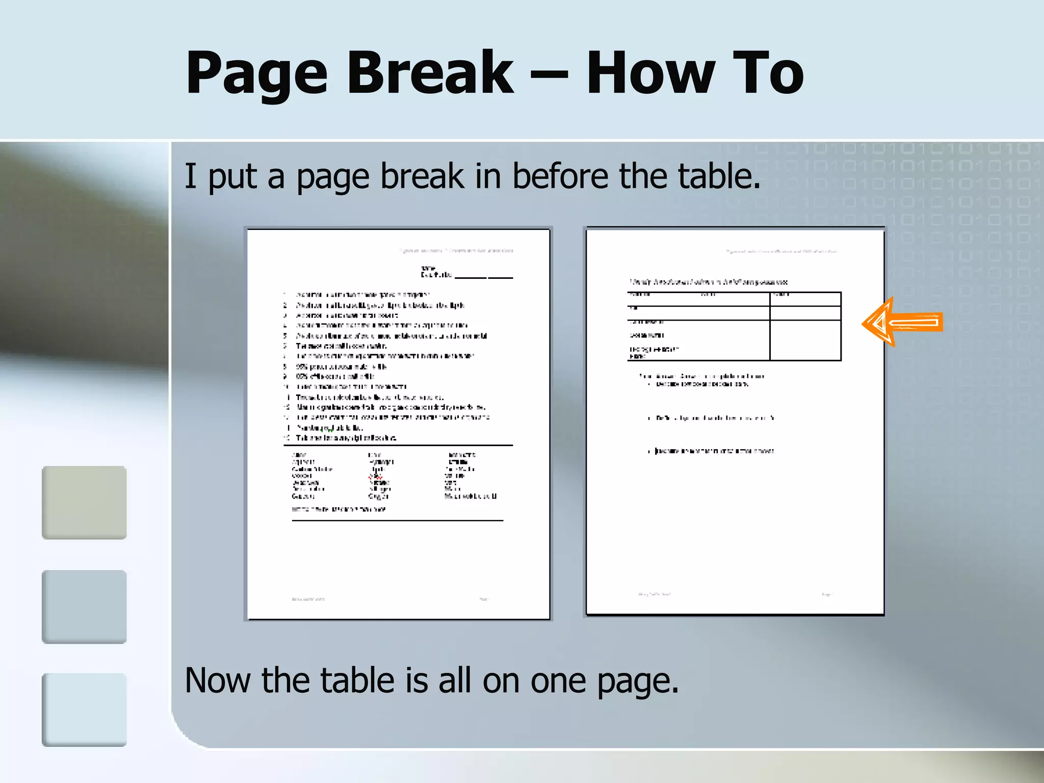 Page Break – How To I put a page break in before the table. Now the table is all on one page.  