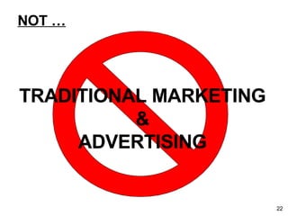 TRADITIONAL MARKETING & ADVERTISING NOT … 