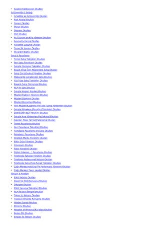 • Sıcaklık Kalibrasyon Okulları
İş Güvenliği & Sağlığı
• İş Sağlığı Ve İş Güvenliği Okulları
• Risk Analizi Okulları
• Yangın Okulları
• İtfaiye Okulları
• Deprem Okulları
• Afet Okulları
• Acil Durum Ve Kriz Yönetimi Okulları
• Arama Kurtarma Okulları
• Yüksekte Çalışma Okulları
• Temel İlk Yardım Okulları
• İlkyardım Eğitici Okulları
Satış & Pazarlama
• Temel Satış Teknikleri Okulları
• İleri Satış Teknikleri Okulları
• Satışta Görüşme Teknikleri Okulları
• Büyük Veya Özel Müşterilere Satış Okulları
• Satış Gücü(Grubu) Yönetimi Okulları
• Mağaza'da (perakende) Satış Okulları
• Yüz Yüze Satış Teknikleri Okulları
• Başarılı Satış Görüşmesi Okulları
• NLP İle Satış Okulları
• Satışta Müşteri İlişkileri Okulları
• Müşteri İlişkileri Yönetimi Okulları
• Müşteri Odaklılık Okulları
• Müşteri Hizmetleri Okulları
• Yeni Müşteri Kazanma Ve Elde Tutma Yöntemleri Okulları
• Satışta Müzakere (Pazarlık) Teknikleri Okulları
• Distribütör Bayi Yönetimi Okulları
• Satışta İkna Yöntemleri Ve Psikoloji Okulları
• Ağızdan Ağıza (Virüs) Pazarlama Okulları
• Temel Pazarlama Okulları
• İleri Pazarlama Teknikleri Okulları
• Yurtdışına Pazarlama Ve Satış Okulları
• Rekabetçi Pazarlama Okulları
• Stratejik Marka Yönetimi Okulları
• Etkin Ürün Yönetimi Okulları
• İnovasyon Okulları
• İtibar Yönetimi Okulları
• Dijital (İnternet…) Pazarlama Okulları
• Telefonda Tahsilat Yönetimi Okulları
• Telefonla Profesyonel İletişim Okulları
• Telefonda Satış (Tele-Satış) Teknikleri Okulları
• Çağrı Merkezinde Ekip Ve Performans Yönetimi Okulları
• Çağrı Merkezi Team Leader Okulları
İletişim & Reklam
• Etkili İletişim Okulları
• Güzel Ve Etkili Konuşma Okulları
• Diksiyon Okulları
• Etkili Yazışma Teknikleri Okulları
• NLP İle Etkili İletişim Okulları
• Takım İçi İletişim Okulları
• Topluluk Önünde Konuşma Okulları
• Hitabet Sanatı Okulları
• Dinleme Okulları
• Nezaket Ve Protokol Kuralları Okulları
• Beden Dili Okulları
• Empati İle İletişim Okulları
 
