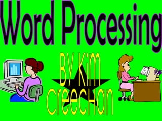 Word Processing By Kim CreecHan 