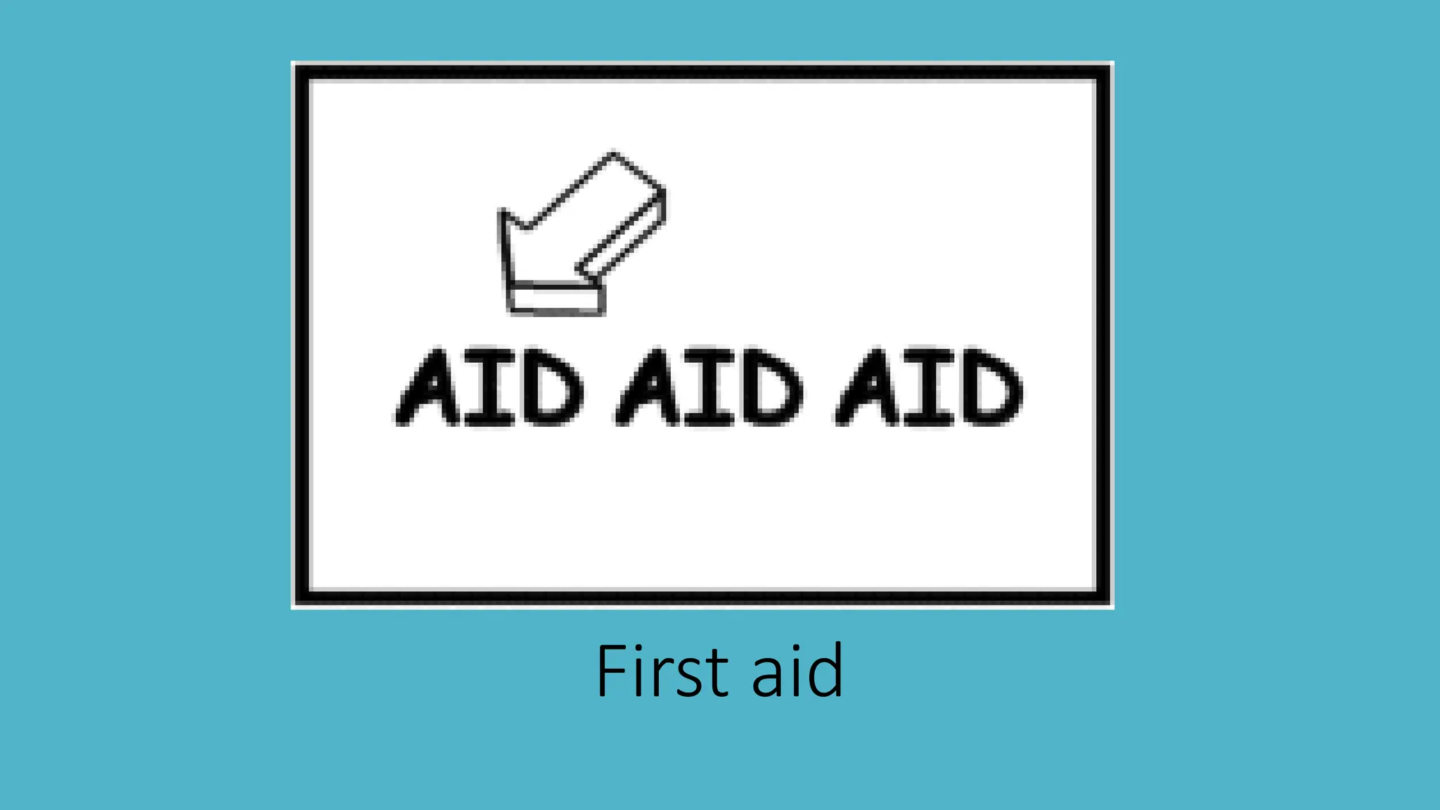 First aid
 