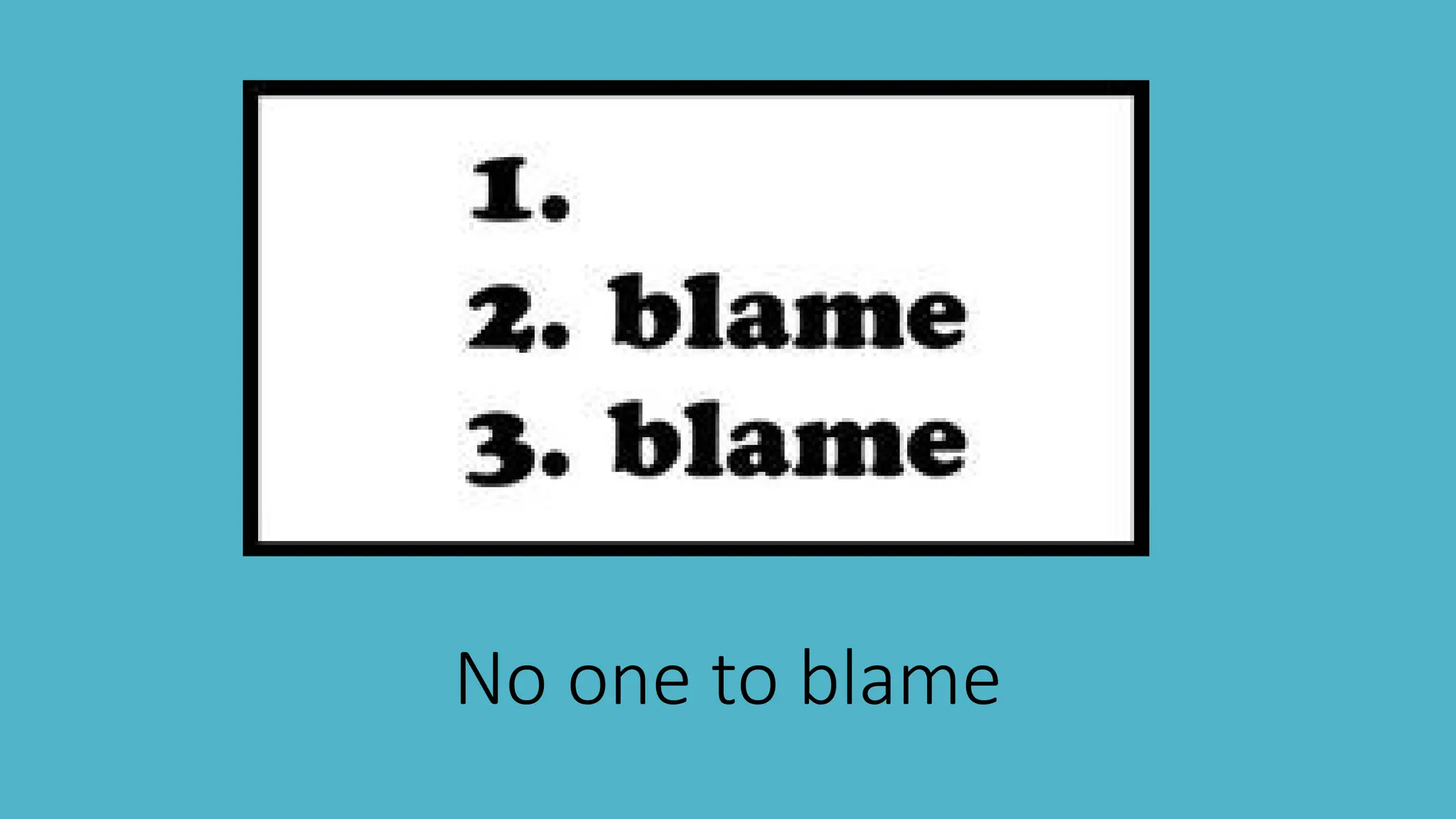 No one to blame
 