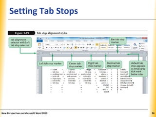 XPXPXPSetting Tab Stops
New Perspectives on Microsoft Word 2010 26
 