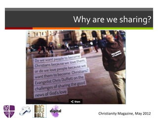 Why are we sharing?
Christianity Magazine, May 2012
 