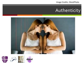Authenticity
Image Credits: iStockPhoto
 