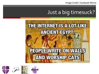 Just a big timesuck?
Image Credit: Facebook Meme
 