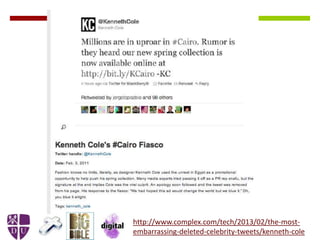 http://www.complex.com/tech/2013/02/the-most-
embarrassing-deleted-celebrity-tweets/kenneth-cole
 