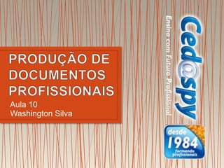 Aula 10
Washington Silva
 