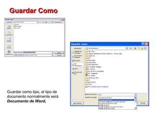 Guardar Como   Guardar como tipo, el tipo de documento normalmente será  Documento   de   Word ,  
