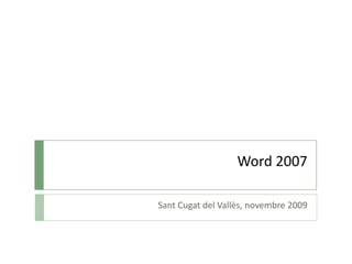 Word 2007 SantCugat del Vallès, novembre 2009 