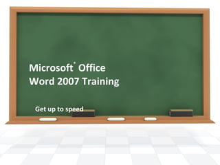 Microsoft ®  Office  Word  2007 Training Get up to speed 