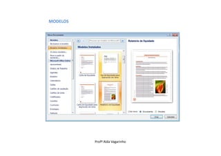 MODELOS




          Profª Alda Vagarinho
 