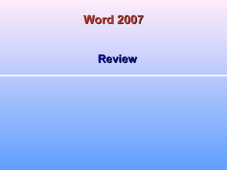 ReviewReview
Word 2007Word 2007
 