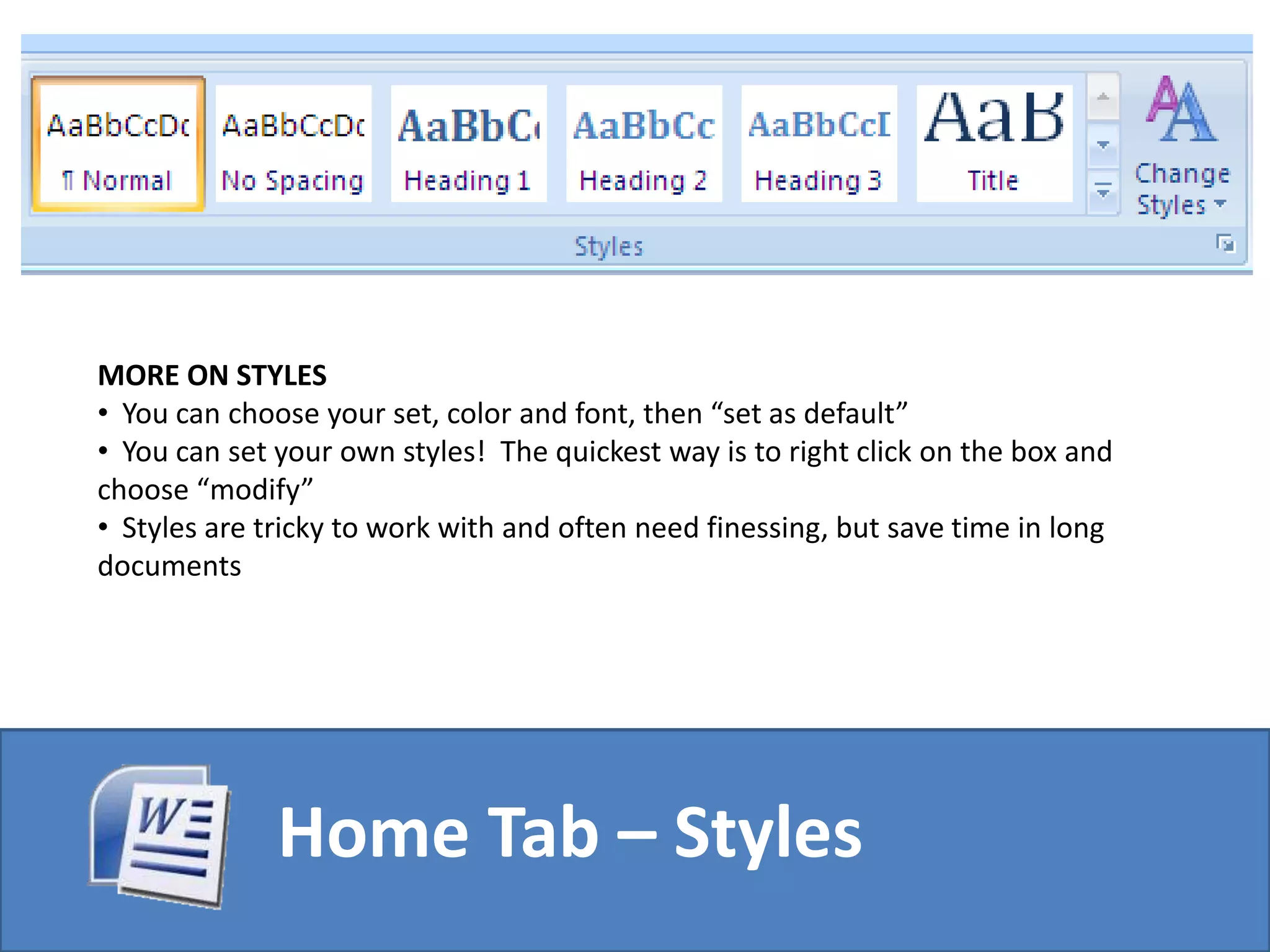 PARAGRAPH GROUP– like former drop-down “paragraph” optionBullets (click arrow for styles)