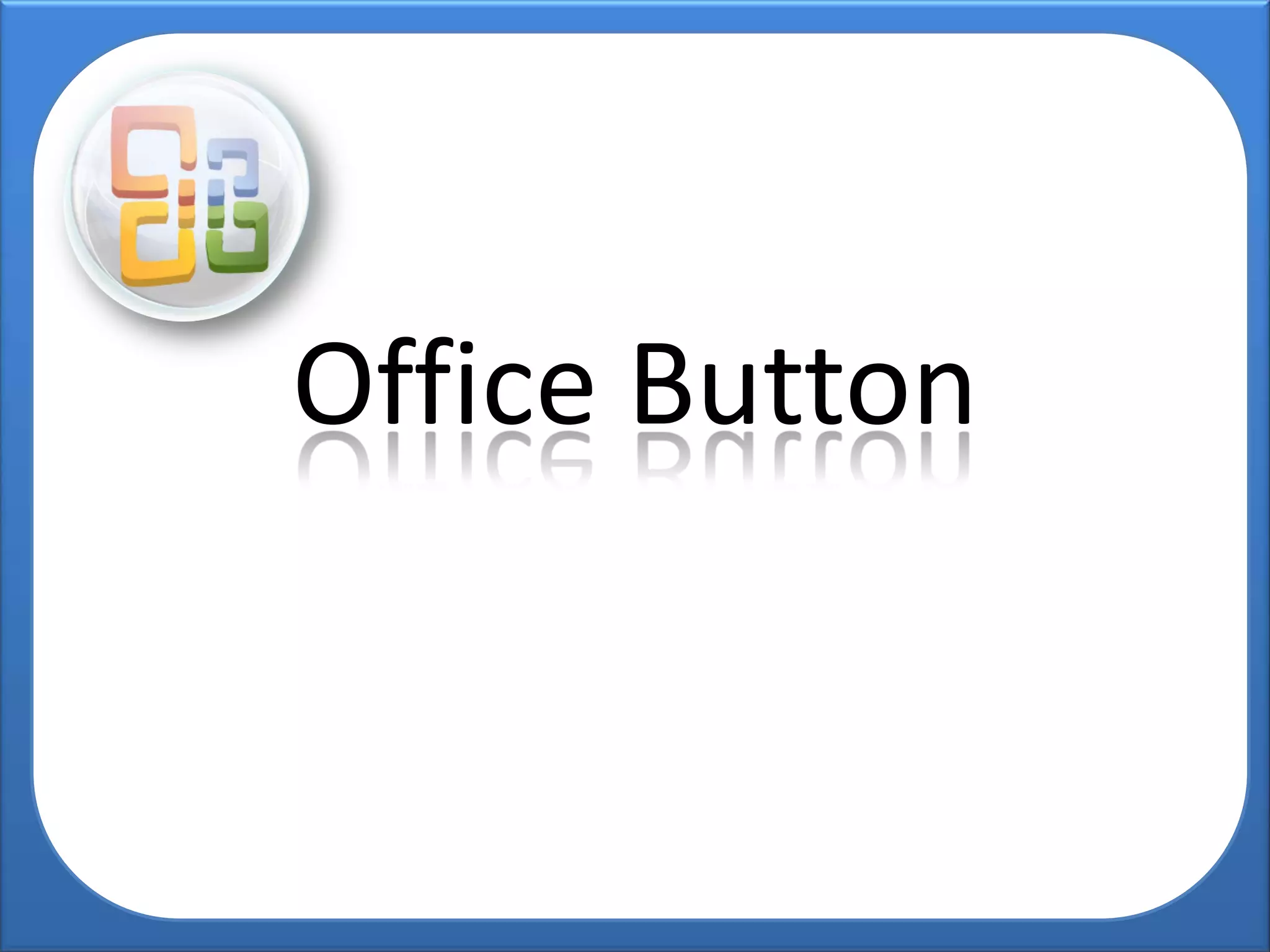 Office Button
 