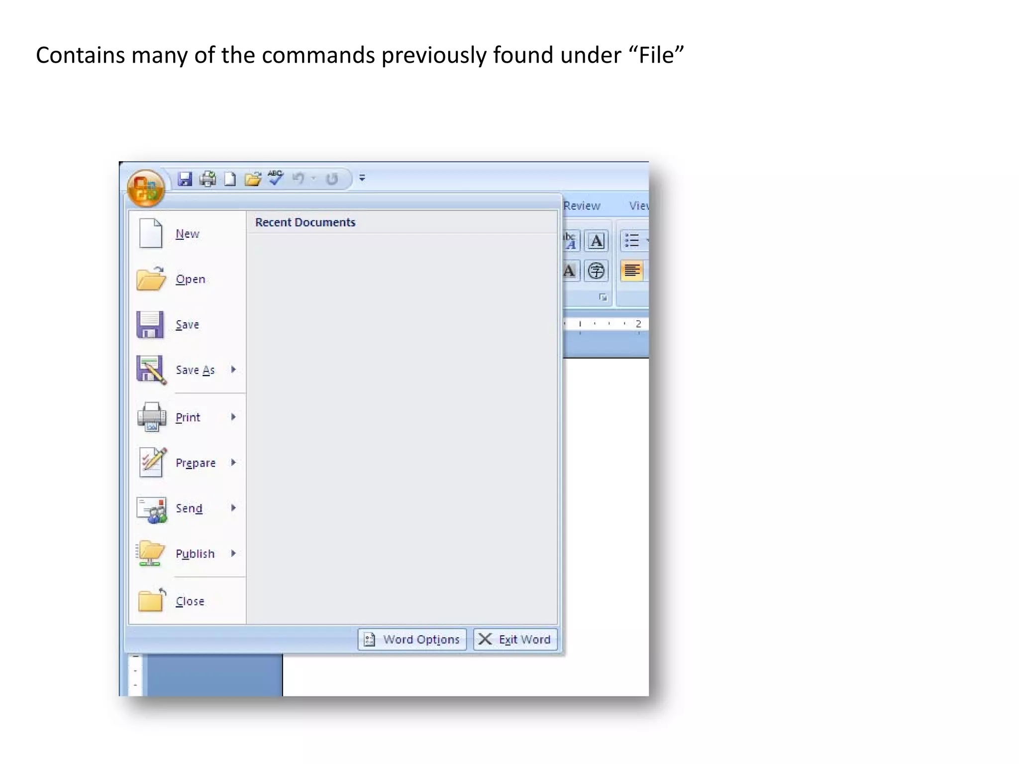 Contains many of the commands previously found under “File”
 
