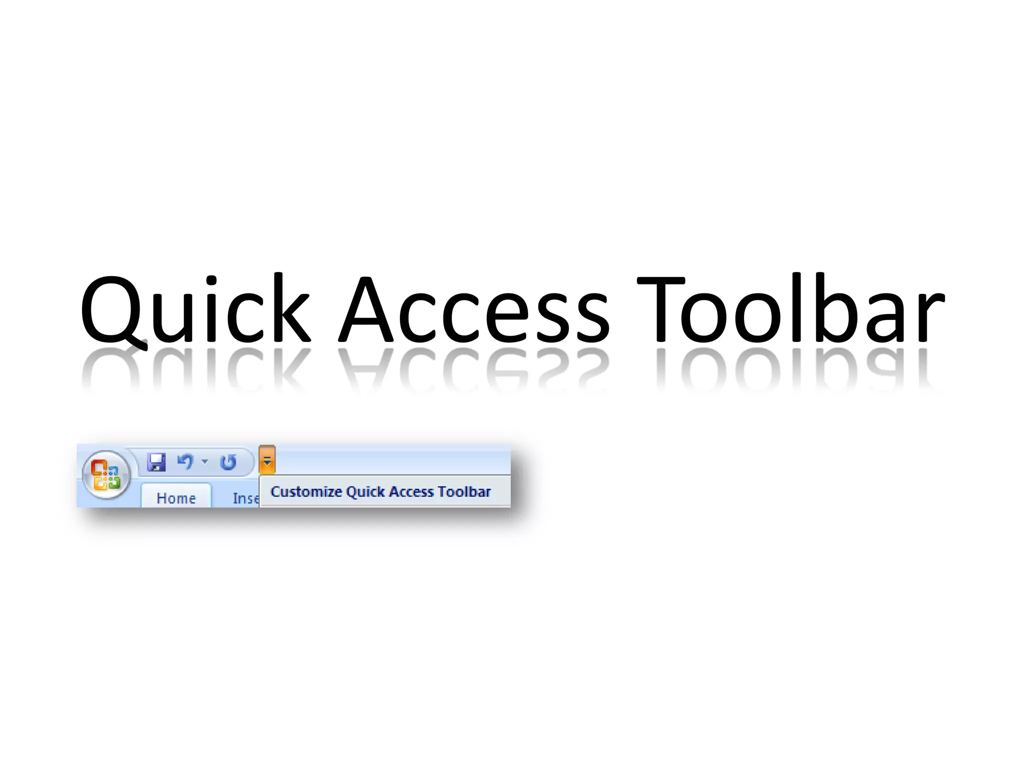 Quick Access Toolbar
 