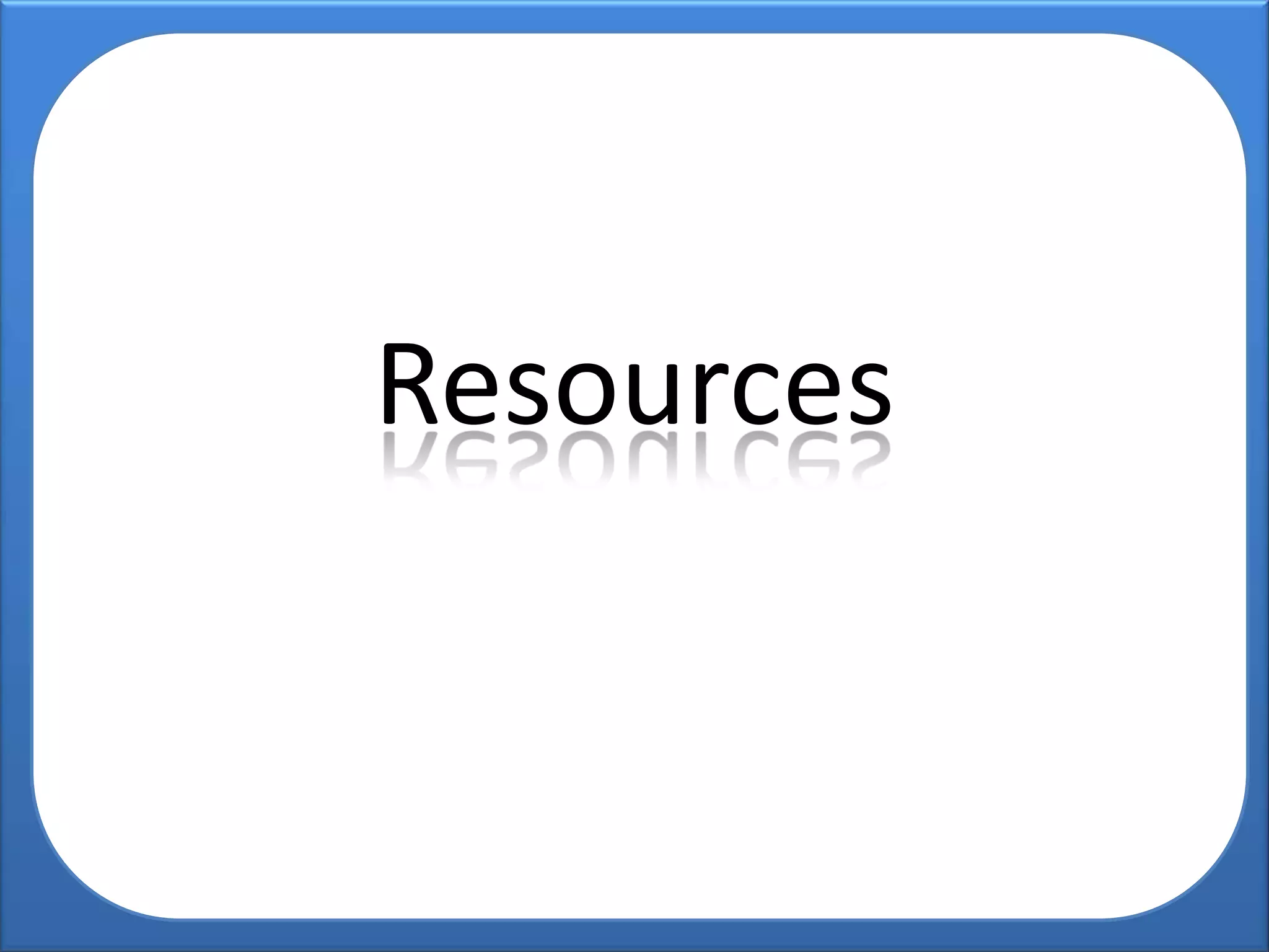 Resources
 