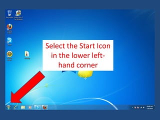 Select the Start Icon in the lower left-hand corner 