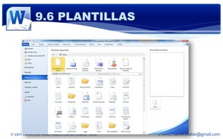 9.6 PLANTILLAS




© 2011 Derechos Reservados Daniel Olalde Soto   E-MAIL: daniel.olalde@gmail.com
 