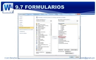 9.7 FORMULARIOS




© 2011 Derechos Reservados Daniel Olalde Soto   E-MAIL: daniel.olalde@gmail.com
 