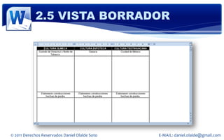 2.5 VISTA BORRADOR




© 2011 Derechos Reservados Daniel Olalde Soto   E-MAIL: daniel.olalde@gmail.com
 
