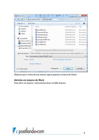 Observe que o nome de seu arquivo agora aparece na barra de títulos.

Abrindo um arquivo do Word
Para abrir um arquivo, você precisa clicar na ABA Arquivo.




                                                                       8
 