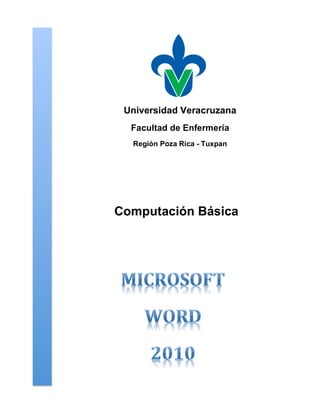Universidad Veracruzana
Facultad de Enfermería
Región Poza Rica - Tuxpan
Computación Básica