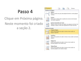 Passo 4
Clique em Próxima página.
Neste momento foi criado
a seção 2.
 