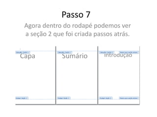 Passo 7
Agora dentro do rodapé podemos ver
a seção 2 que foi criada passos atrás.
 