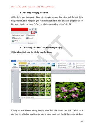 Phiên bản thử nghiệm – Lưu hành nội bộ - Microsoft Vietnam
10
8. Khả năng mở rộng màn hình
Office 2010 cho ph p người dùng...