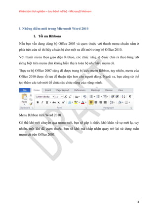 Phiên bản thử nghiệm – Lưu hành nội bộ - Microsoft Vietnam
4
I. Những điểm mới trong Microsoft Word 2010
1. Tối ưu Ribbons...