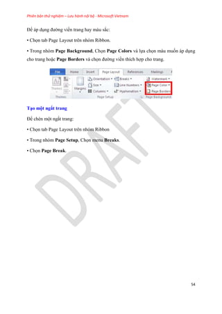 Phiên bản thử nghiệm – Lưu hành nội bộ - Microsoft Vietnam
54
Đế áp d ng đường viền trang hay màu sắc:
• Chọn tab Page Lay...