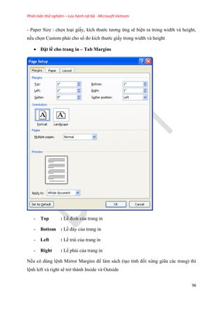 Phiên bản thử nghiệm – Lưu hành nội bộ - Microsoft Vietnam
96
- Paper Size : chọn lo i giấy, kích thước tương ứng sẽ hi n ...